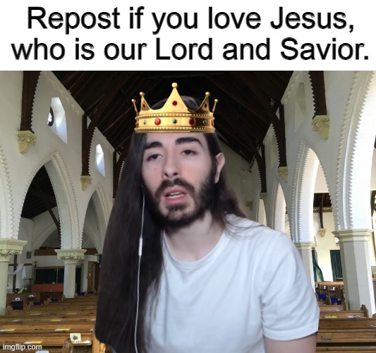 Repost if you love Jesus, who is our Lord and Savior. | made w/ Imgflip meme maker