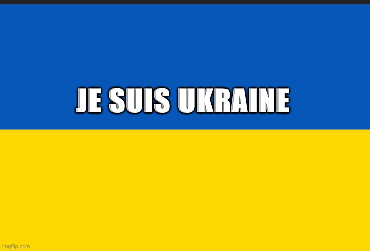 Solidarity | JE SUIS UKRAINE | image tagged in je suis ukraine | made w/ Imgflip meme maker