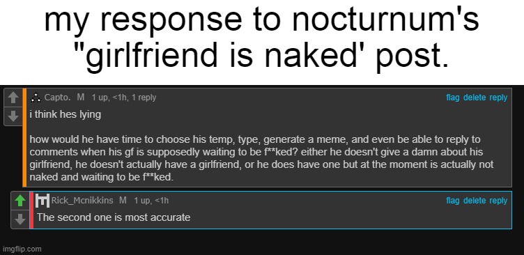 btw if theory two and three are right, dont even bother deleting the meme. i have the whole page saved as a pdf. | my response to nocturnum's "girlfriend is naked' post. | made w/ Imgflip meme maker