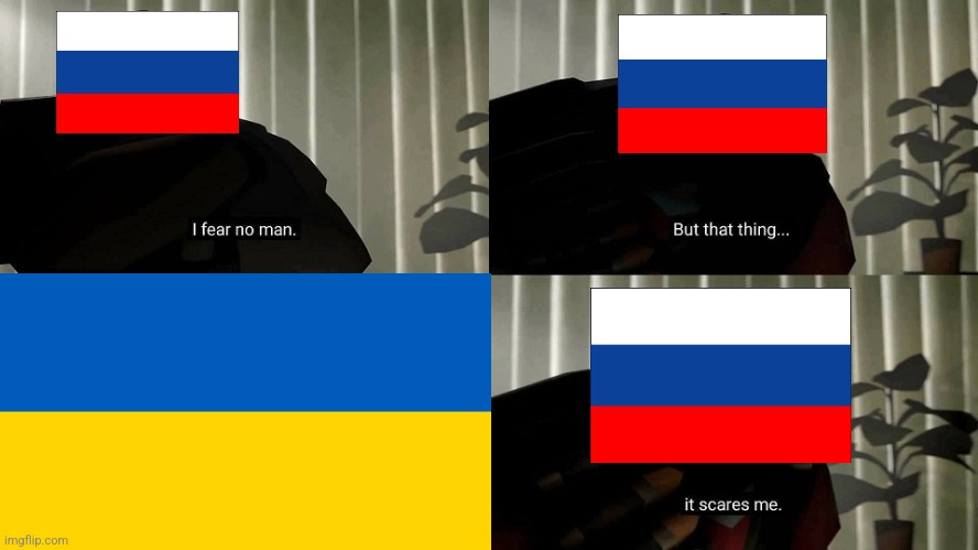 I fear no man Russia vs Ukraine meme | image tagged in russia,ukraine,war,i fear no man,team fortress 2,memes | made w/ Imgflip meme maker