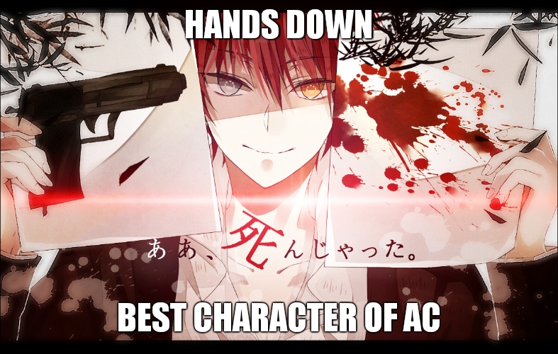 POV Karma | HANDS DOWN; BEST CHARACTER OF AC | image tagged in karma akabane | made w/ Imgflip meme maker