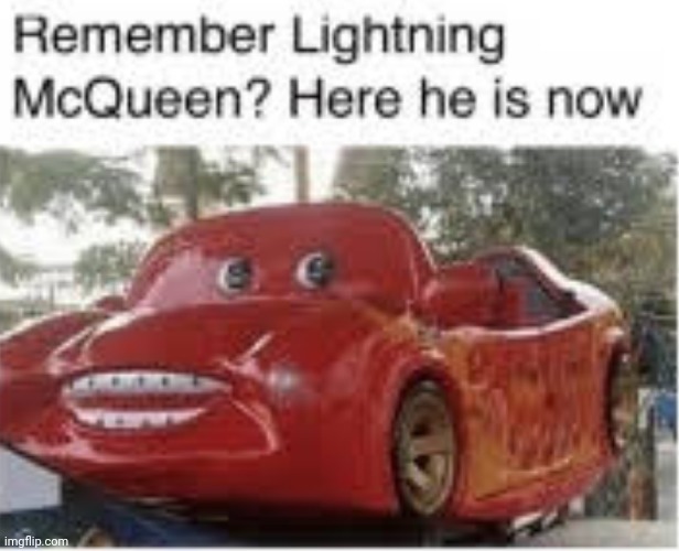 image tagged in cursed image,lightning mcqueen | made w/ Imgflip meme maker