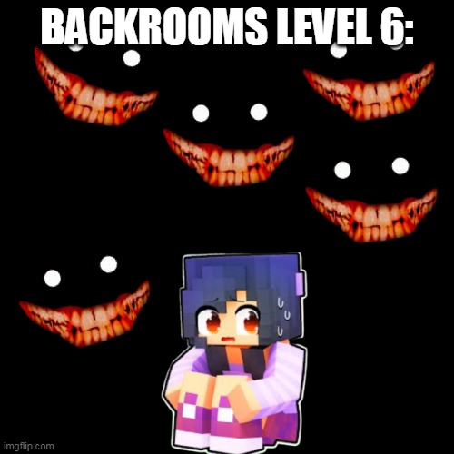 No cringe | BACKROOMS LEVEL 6: | image tagged in memes,blank transparent square | made w/ Imgflip meme maker