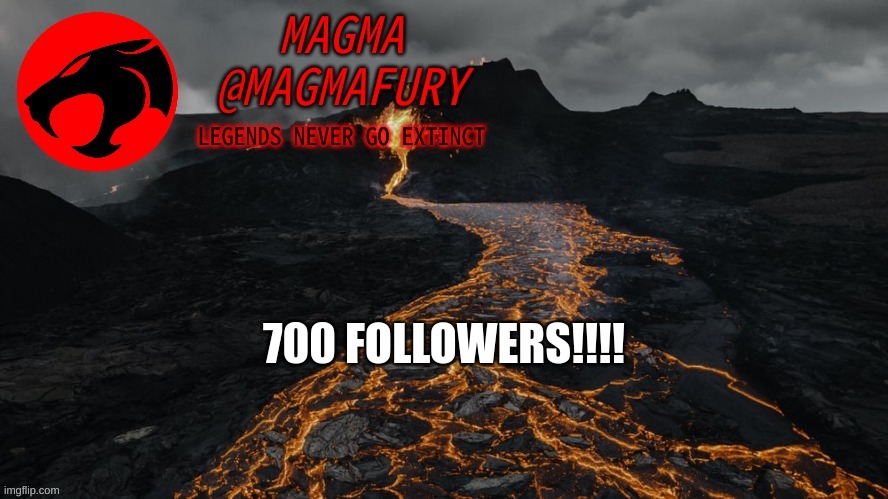 YAAAAAAAAAAAAAAAAAAAAAAAAAAAAAAAAAAAAAAAAAAAAAYYYYYYY! | 700 FOLLOWERS!!!! | image tagged in magma's announcement template 3 0 | made w/ Imgflip meme maker