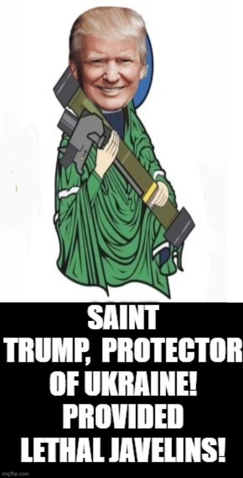 Saint Trump!  Protector of Ukraine!!! | image tagged in president trump,hero | made w/ Imgflip meme maker