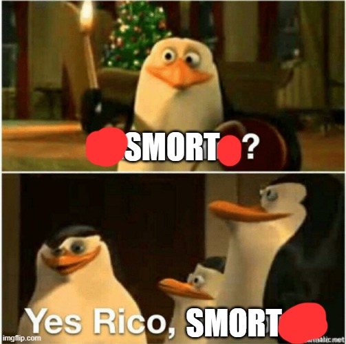 Kaboom? Yes Rico, Kaboom. | SMORT SMORT | image tagged in kaboom yes rico kaboom | made w/ Imgflip meme maker