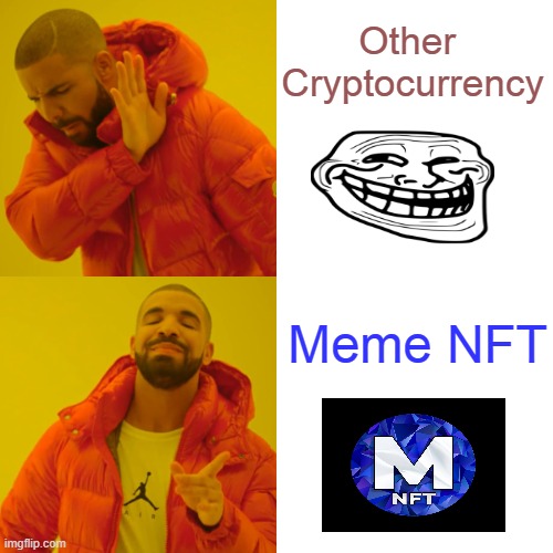 Meme NFT to the moon | Other  Cryptocurrency; Meme NFT | image tagged in memes,drake hotline bling | made w/ Imgflip meme maker