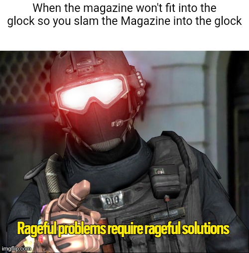 Ragefull problems require ragefull solutions - Imgflip