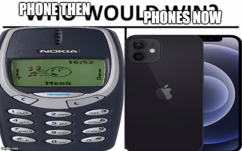 PHONES NOW; PHONE THEN | made w/ Imgflip meme maker