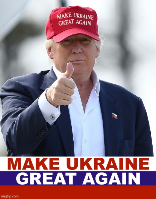 MAKE UKRAINE GREAT AGAIN | image tagged in make ukraine great again | made w/ Imgflip meme maker