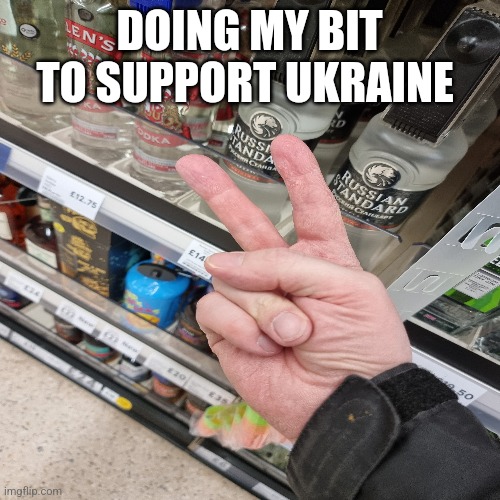 Supporting Ukraine | DOING MY BIT TO SUPPORT UKRAINE | image tagged in ukraine | made w/ Imgflip meme maker