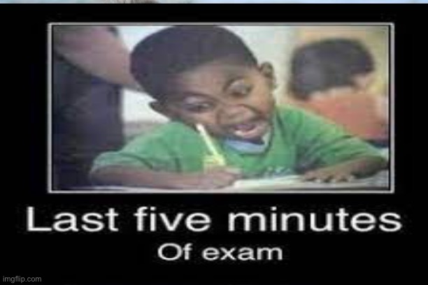 When trying to finish a test on time. | image tagged in rushing,test | made w/ Imgflip meme maker