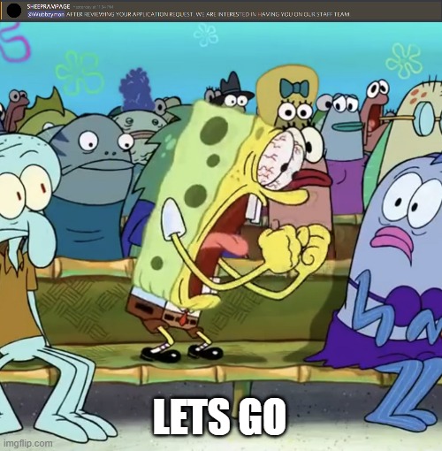 SHEEPMARAGE MOD | LETS GO | image tagged in spongebob yelling | made w/ Imgflip meme maker