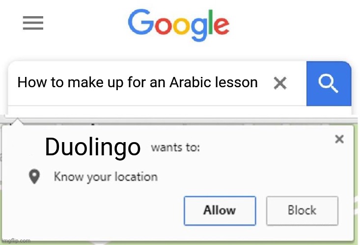 Oh heck no... | How to make up for an Arabic lesson; Duolingo | image tagged in wants to know your location,duolingo | made w/ Imgflip meme maker