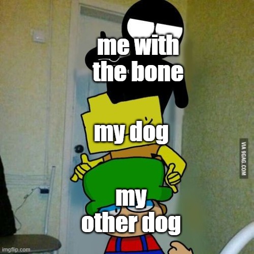 my dogs be like |  me with the bone; my dog; my other dog | image tagged in dog,bone,ron,bamb,bambi,stickman | made w/ Imgflip meme maker