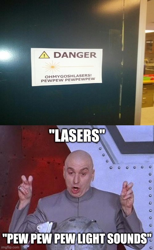 Lasers |  "LASERS"; "PEW PEW PEW LIGHT SOUNDS" | image tagged in memes,dr evil laser,funny,lasers,you had one job,you had one job just the one | made w/ Imgflip meme maker
