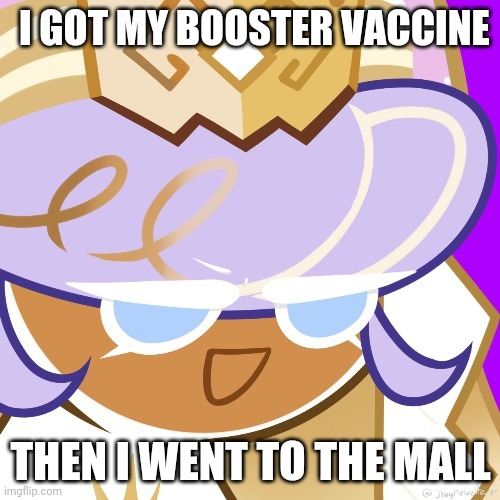 Best girl 2022 | I GOT MY BOOSTER VACCINE; THEN I WENT TO THE MALL | image tagged in best girl 2022 | made w/ Imgflip meme maker