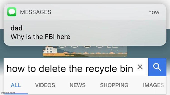 why is the FBI here? | how to delete the recycle bin | image tagged in why is the fbi here | made w/ Imgflip meme maker