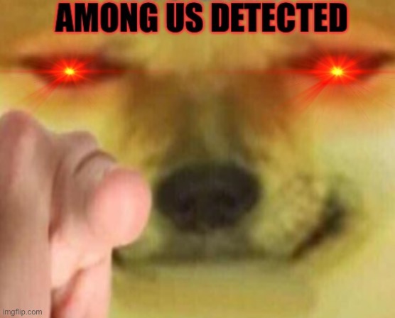 Among us detected | image tagged in among us detected | made w/ Imgflip meme maker