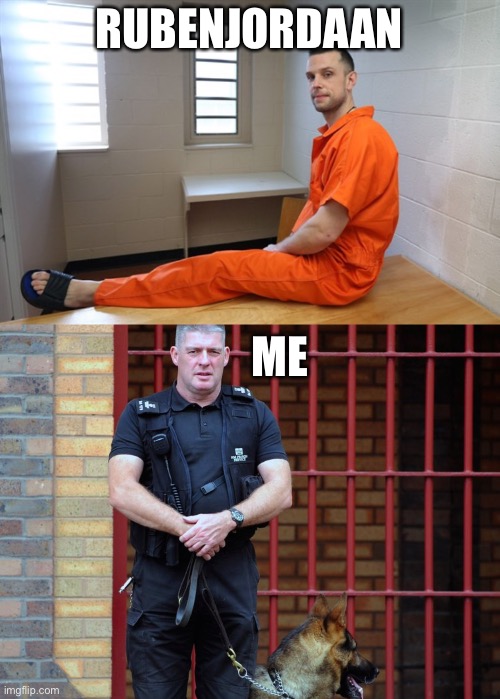 RUBENJORDAAN ME | image tagged in posing inmate,prison guard | made w/ Imgflip meme maker