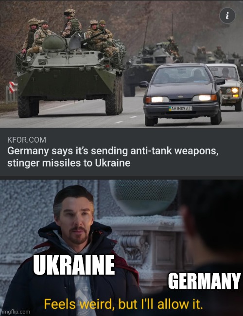 Germany is on the good side :o | UKRAINE; GERMANY | image tagged in feels weird but i'll allow it | made w/ Imgflip meme maker