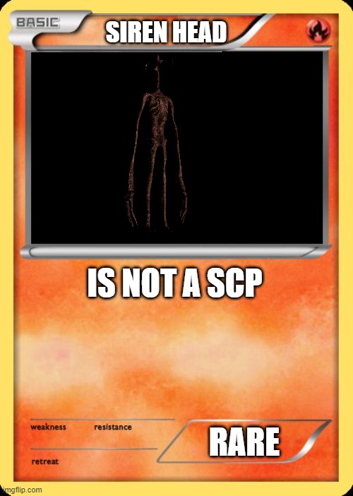 Blank Pokemon Card | SIREN HEAD; IS NOT A SCP; RARE | image tagged in blank pokemon card | made w/ Imgflip meme maker