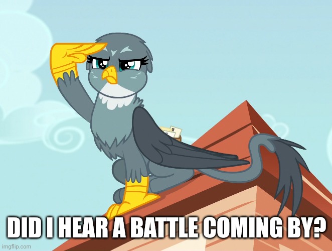 DID I HEAR A BATTLE COMING BY? | made w/ Imgflip meme maker