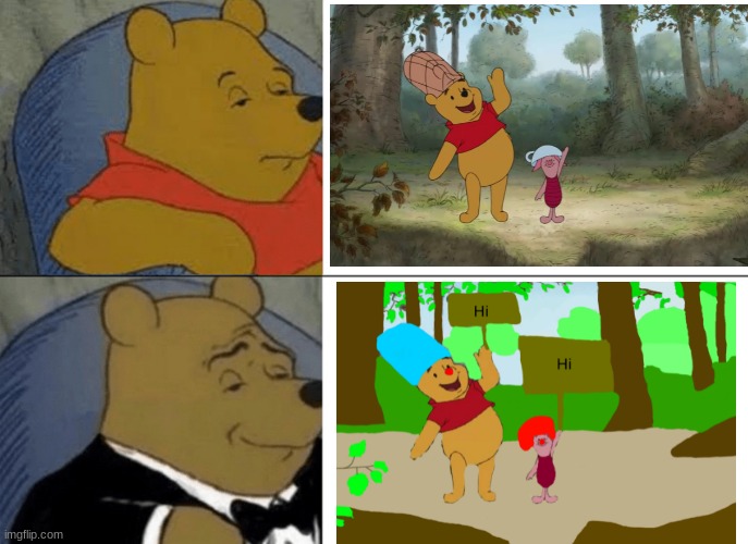 Yes, I did trace over it | image tagged in memes,tuxedo winnie the pooh | made w/ Imgflip meme maker