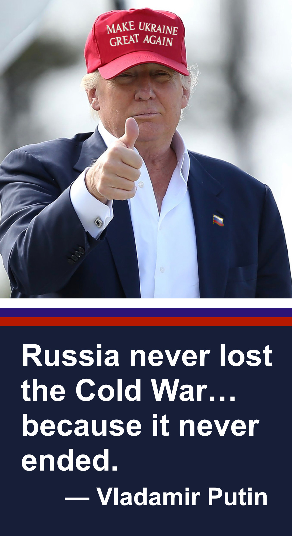 High Quality RUSSIA NEVER LOST THE COLD WAR BECAUSE IT NEVER ENDED Blank Meme Template