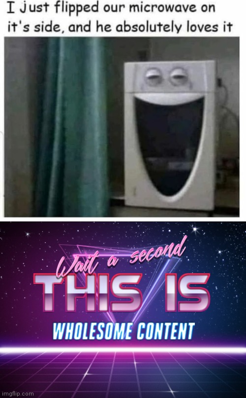 It looks cool | image tagged in wait a second this is wholesome content,microwave,smile,wholesome | made w/ Imgflip meme maker