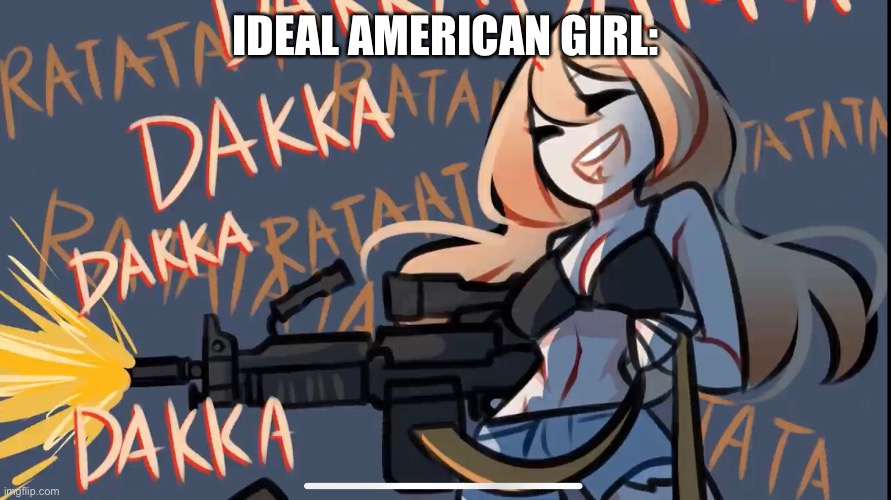 Random meme | IDEAL AMERICAN GIRL: | image tagged in america,freedom,freedom lady,statue liberty,freedom liberty,freeeeeedom biberty | made w/ Imgflip meme maker