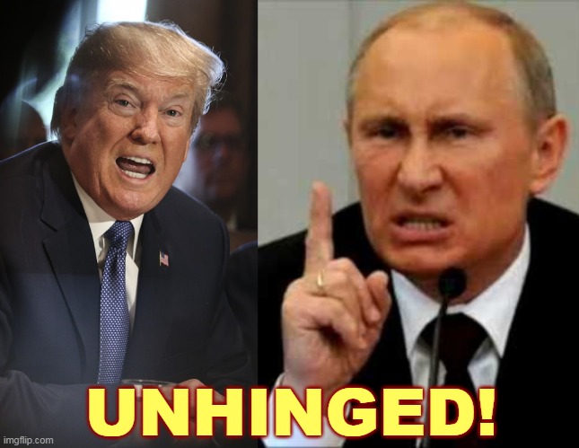 Two crazy old coots determined to destroy a world which won't go along with their delusions. | UNHINGED! | image tagged in putin angry nasty finger,putin,trump,delusional,murderer | made w/ Imgflip meme maker