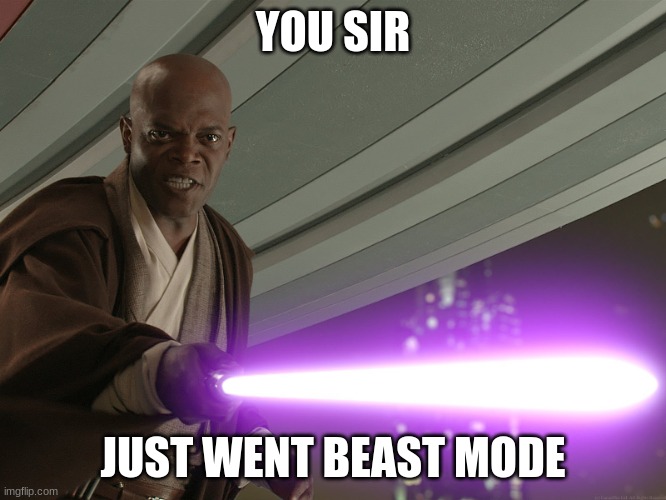 He's too dangerous to be left alive! | YOU SIR JUST WENT BEAST MODE | image tagged in he's too dangerous to be left alive | made w/ Imgflip meme maker