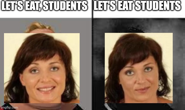 This is creepy | LET'S EAT, STUDENTS; LET'S EAT STUDENTS | image tagged in pop up school,memes,dark,creepy,horror,mr incredible becoming uncanny | made w/ Imgflip meme maker