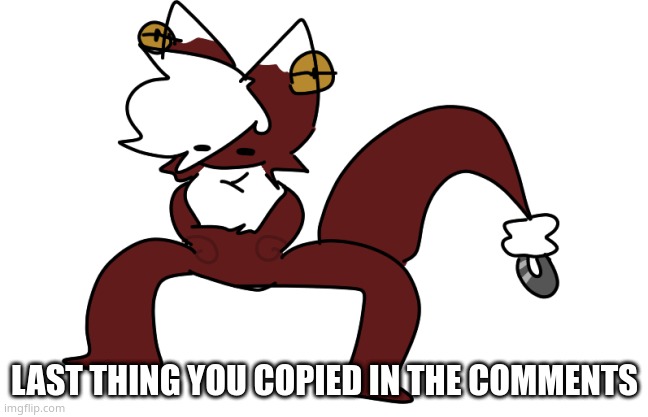 SPZ | LAST THING YOU COPIED IN THE COMMENTS | image tagged in spz | made w/ Imgflip meme maker