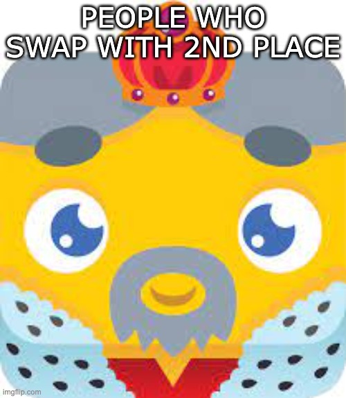 PEOPLE WHO SWAP WITH 2ND PLACE | made w/ Imgflip meme maker