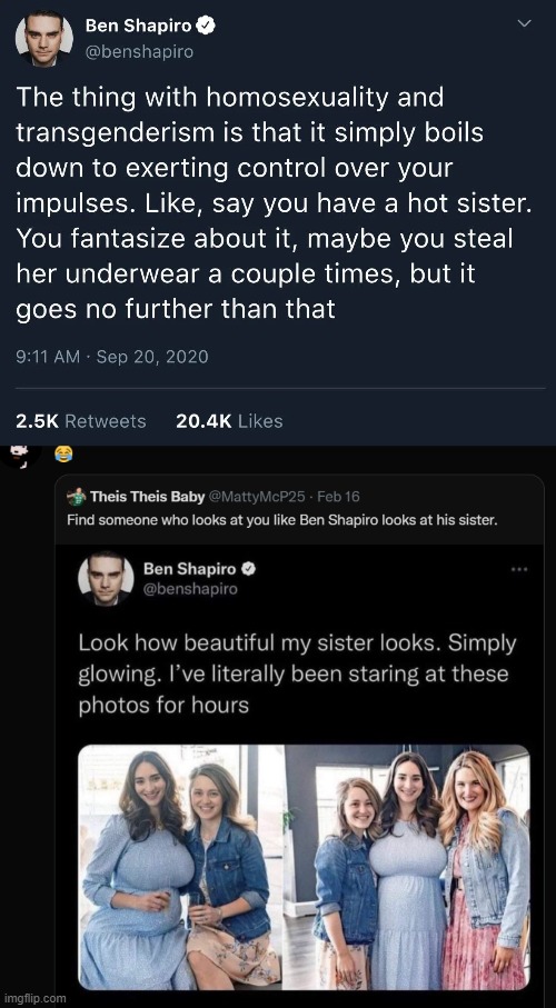 Find you someone that looks at you the way BS looks at his sister | image tagged in ben shapiro,transgender,tired of hearing about transgenders | made w/ Imgflip meme maker