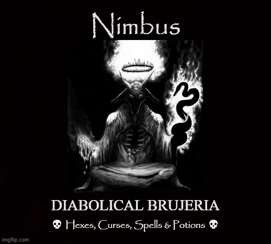 Black Magick | Nimbus; DIABOLICAL BRUJERIA; 💀 Hexes, Curses, Spells & Potions 💀 | image tagged in satan,occult,magick,voodoo,brujeria,curses | made w/ Imgflip meme maker