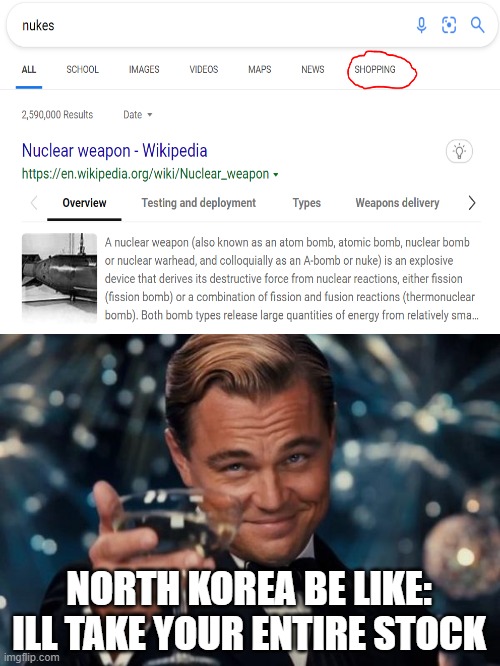 north korea be like | NORTH KOREA BE LIKE: ILL TAKE YOUR ENTIRE STOCK | image tagged in memes,leonardo dicaprio cheers | made w/ Imgflip meme maker