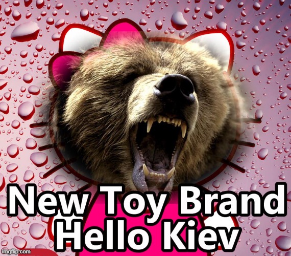 Gert Your New Toys Now !!! | image tagged in hello kitty,ukraine,biden | made w/ Imgflip meme maker