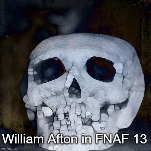 William Afton in FNAF 13 | made w/ Imgflip meme maker