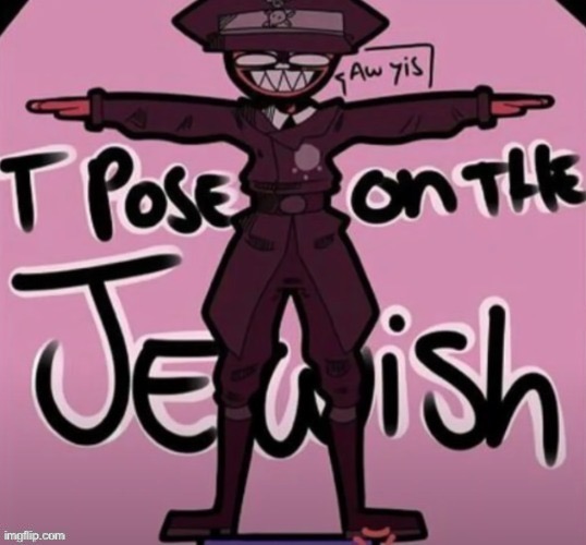haHA | image tagged in t pose on the jewish | made w/ Imgflip meme maker