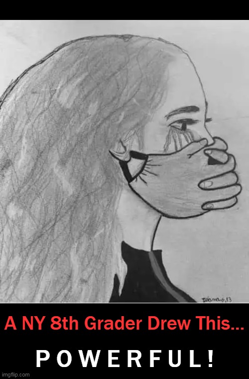 Through the Eyes of a Child. . . . | A NY 8th Grader Drew This... P O W E R F U L ! | image tagged in politics,the truth,one picture says it all,control,coercion,sad truth | made w/ Imgflip meme maker