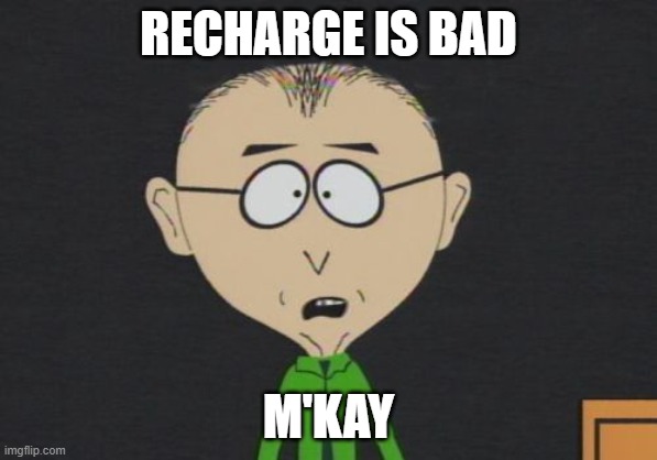 Mr Mackey Meme | RECHARGE IS BAD; M'KAY | image tagged in memes,mr mackey | made w/ Imgflip meme maker