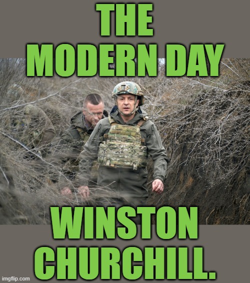 Ukraine's President Zelenskiy | THE MODERN DAY; WINSTON CHURCHILL. | image tagged in memes,politics,ukraine,president,modern,winston churchill | made w/ Imgflip meme maker