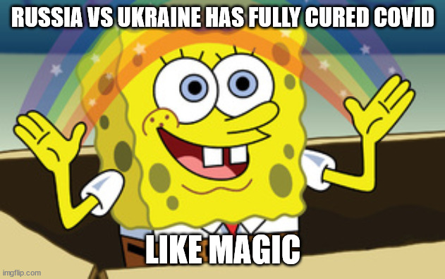 spongebob magic | RUSSIA VS UKRAINE HAS FULLY CURED COVID LIKE MAGIC | image tagged in spongebob magic | made w/ Imgflip meme maker