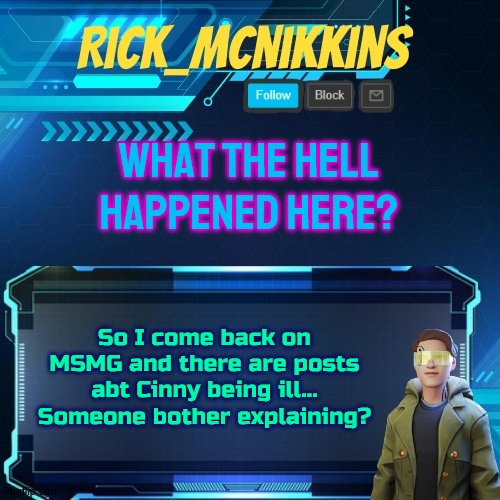 Mcnikkins Temp 3 v2 | WHAT THE HELL HAPPENED HERE? So I come back on MSMG and there are posts abt Cinny being ill...
Someone bother explaining? | image tagged in mcnikkins temp 3 v2 | made w/ Imgflip meme maker