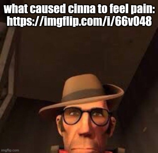 only for those who got online. | what caused cinna to feel pain:
https://imgflip.com/i/66v048 | image tagged in v | made w/ Imgflip meme maker