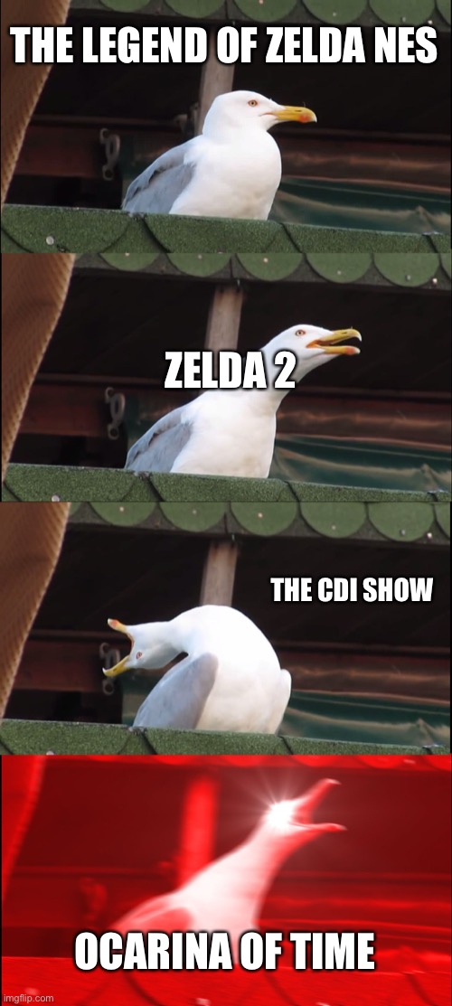 Inhaling Seagull | THE LEGEND OF ZELDA NES; ZELDA 2; THE CDI SHOW; OCARINA OF TIME | image tagged in memes,inhaling seagull | made w/ Imgflip meme maker