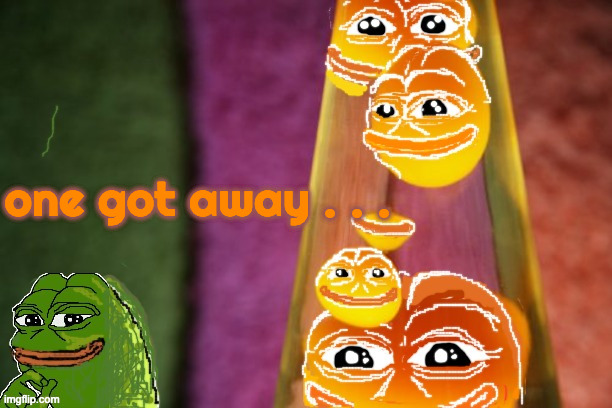 Escape | one got away . . . | image tagged in pepe lava | made w/ Imgflip meme maker